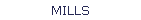 MILLS